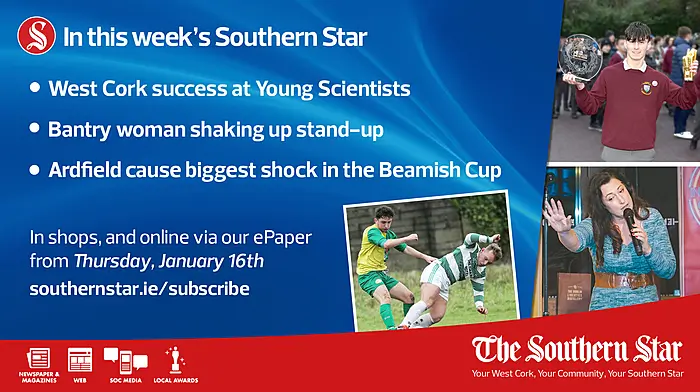 IN THIS WEEK'S SOUTHERN STAR: West Cork success at Young Scientists, Bantry woman shaking up stand-up, Ardfield cause Beamish Cup shock; In shops and online via our ePaper from Thursday, January 16th Image