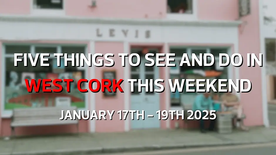 Five things to see and do in West Cork this weekend - January 17th - 19th 2025 Image