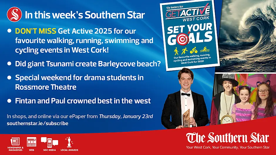 IN THIS WEEK'S SOUTHERN STAR: Get Active Supplement, Did a giant tsunami create Barleycove, Special weekend for drama students in Rossmore Theatre, Fintan and Paul crowned best in the west; In shops and online via our ePaper from Thursday, January 23rd Image