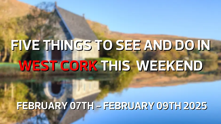 Five things to see and do in West Cork this weekend Image