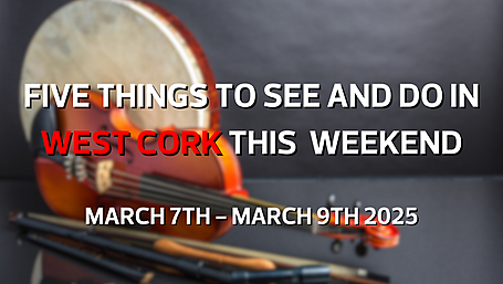 Five things to see and do in West Cork this weekend Image