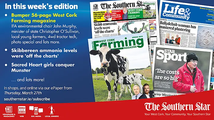 THE SOUTHERN STAR IS IN STORES NOW: West Cork Farming magazine; Skibbereen ammonia levels were 'off the charts'; Sacred Heart girls conquer Munster Image
