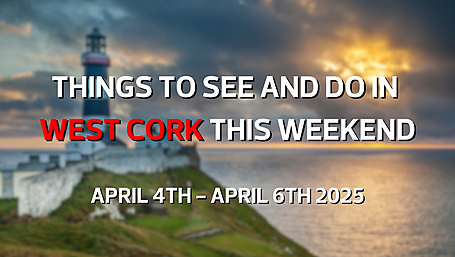Five things to see and do in West Cork this weekend Image
