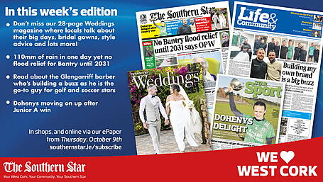 THE SOUTHERN STAR IS IN STORES NOW: FREE 28-page Weddings magazine; 110mm of rain in one day yet no flood relief for Bantry until 2031; Dohenys are moving on up Image