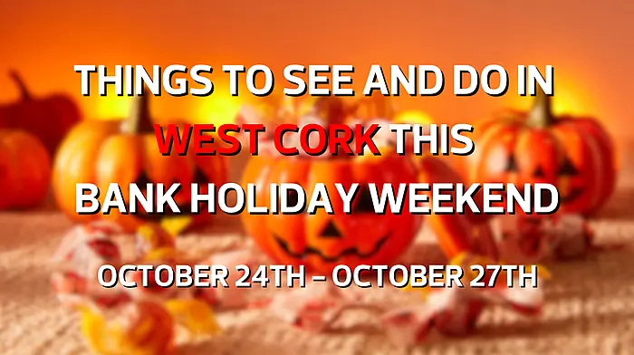 Five things to see and do in West Cork this bank holiday weekend Image