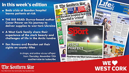 THE SOUTHERN STAR IS IN STORES NOW: Beds crisis at Bandon hospital; West Cork family share their Arctic tundra experience; Ilen Rovers and Bandon set sights on county titles Image