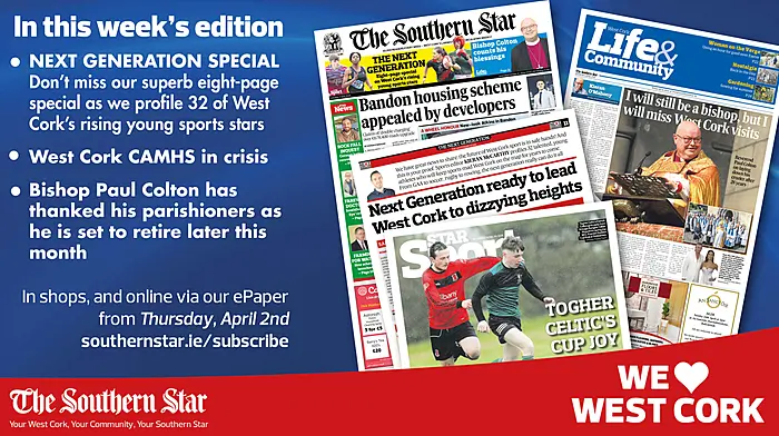 THE SOUTHERN STAR IS IN STORES NOW: Next Generation special; West Cork CAMHS in crisis; Bishop Paul Colton set to retire later this month Image
