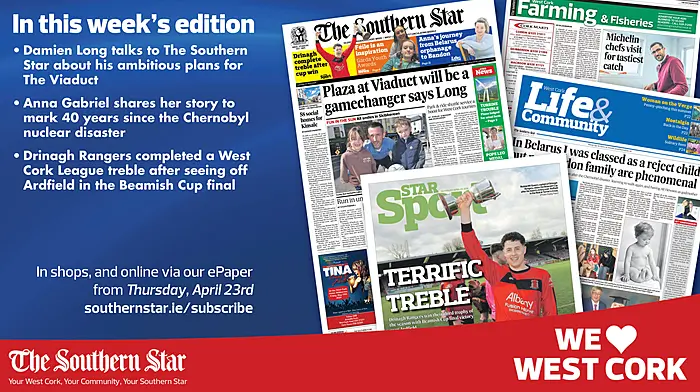THE SOUTHERN STAR IS IN STORES NOW: Damien Long talks to The Southern Star about his ambitious plans for The Viaduct; Anna Gabriel shares her story to mark 40 years since the Chernobyl disaster; Drinagh Rangers completed a West Cork League treble Image
