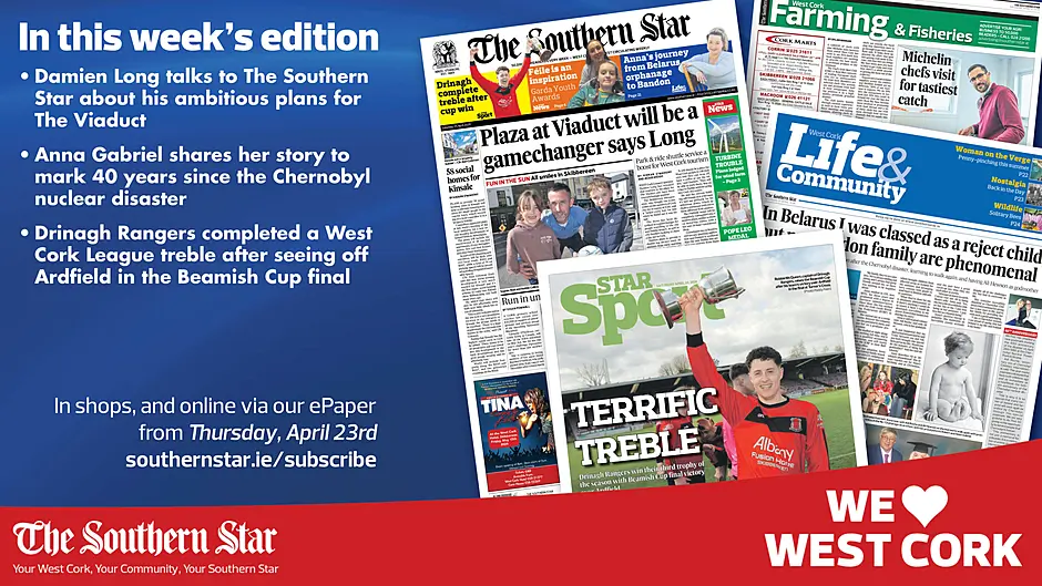 THE SOUTHERN STAR IS IN STORES NOW: Damien Long talks to The Southern Star about his ambitious plans for The Viaduct; Anna Gabriel shares her story to mark 40 years since the Chernobyl disaster; Drinagh Rangers completed a West Cork League treble Image