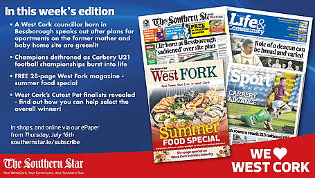 THE SOUTHERN STAR IS IN STORES NOW: West Cork Cllr born in Bessborough says she is 'saddened' at plans to build apartments on the site; FREE West Fork magazine; Carbery U21 football championships burst into life Image