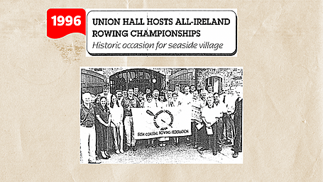 ON THIS DAY IN 1995: Union Hall hosts All-Ireland Rowing Championships Image