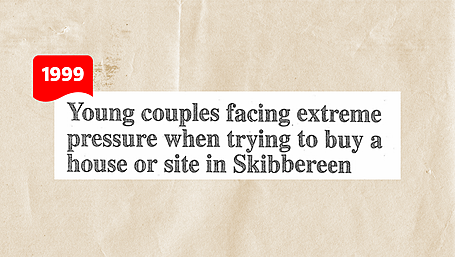 ON THIS DAY IN 1999: Young couples facing extreme pressure when trying to buy a house or site in Skibbereen Image