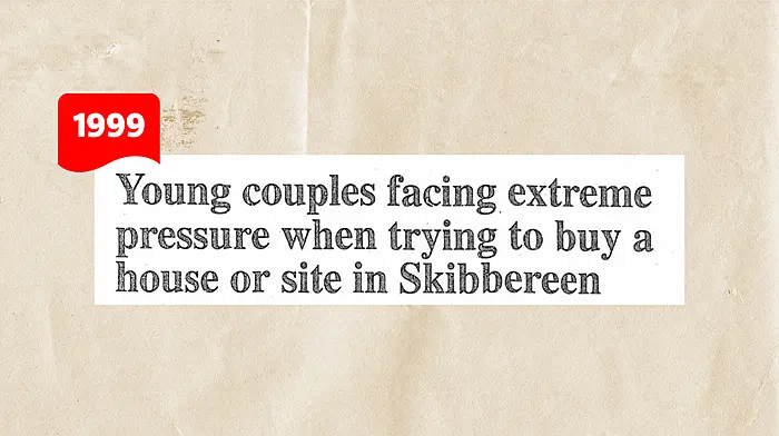 ON THIS DAY IN 1999: Young couples facing extreme pressure when trying to buy a house or site in Skibbereen Image