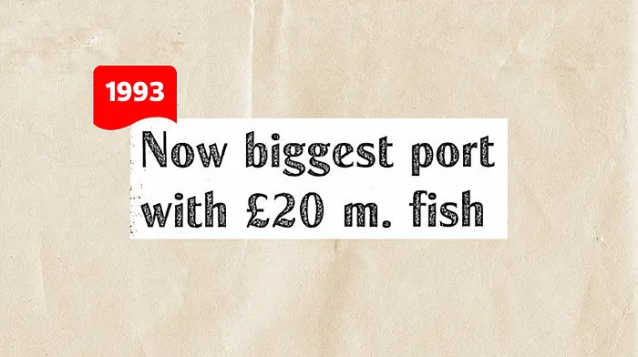 ON THIS DAY IN 1993: Now biggest port with £20 m. fish Image