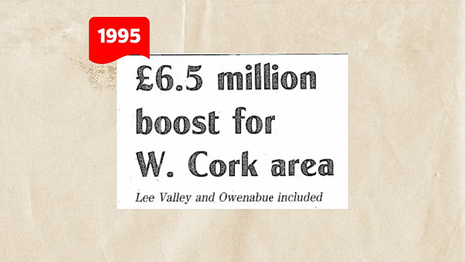 ON THIS DAY IN 1995: £6.5 million boost for W. Cork area Image