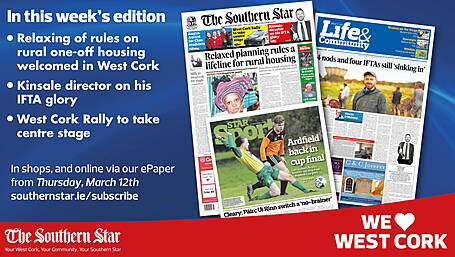 THE SOUTHERN STAR IS IN STORES NOW: Relaxing of rules on rural one-off housing welcomed in West Cork; Kinsale director on his IFTA glory; West Cork Rally to take centre stage Image
