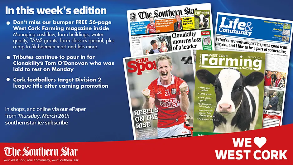 THE SOUTHERN STAR IS IN STORES NOW: FREE West Cork Farming magazine; Tributes continue to pourfor Clons Tom O'Donovan; Cork footballers target Division 2 league title after earning promotion Image