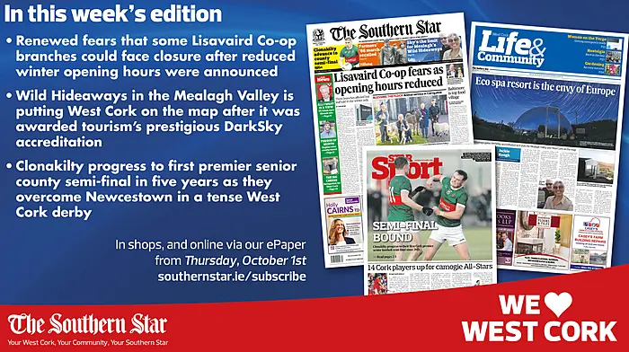 THE SOUTHERN STAR IS IN STORES NOW: Renewed fears that some Lisavaird Co-op branches could face closure; Wild Hideaways in the Mealagh Valley is putting West Cork on the map; Clonakilty progressed to their first premier senior football semi-final since 2021 Image