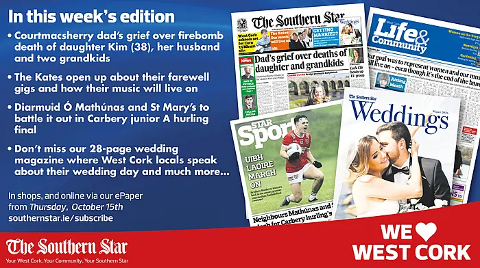 THE SOUTHERN STAR IS IN STORES NOW: Courtmacsherry dad's grief over firebomb death of daughter Kim (38) and two grandchildren; Carbery junior A hurling final; FREE 28-page Weddings West Cork magazine Image