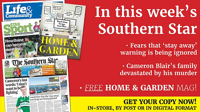 'Stay at home this Easter' plea from gardaí; Cameron Blair's family left devastated by his murder; Warning as unlocked cars are targeted by thieves; Kinsale students make ICU visors in their 3D lab; Diary of a demented home worker; We pick a GAA team of West Cork locals who star in other sports PLUS Home & Garden magazine - your FREE guide to products and services for a perfect West Cork home & garden Image
