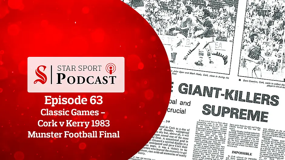 PODCAST: Classic Games - Cork v Kerry - 1983 Munster Final Image