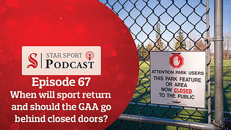 PODCAST: When will sport return and should the GAA go behind closed doors? Image