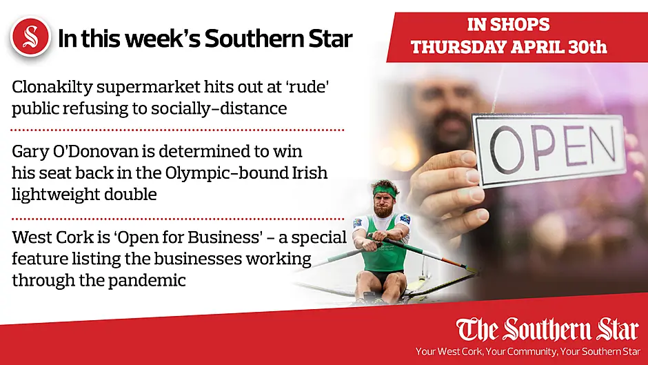 In this week's Southern Star: Clonakilty supermarket hits out at 'rude' public refusing to socially-distance, Gary O'Donovan is determined to win his seat back in the Olympic-bound Irish lightweight double PLUS West Cork is 'Open for Business' - a special feature listing the businesses working through the pandemic Image