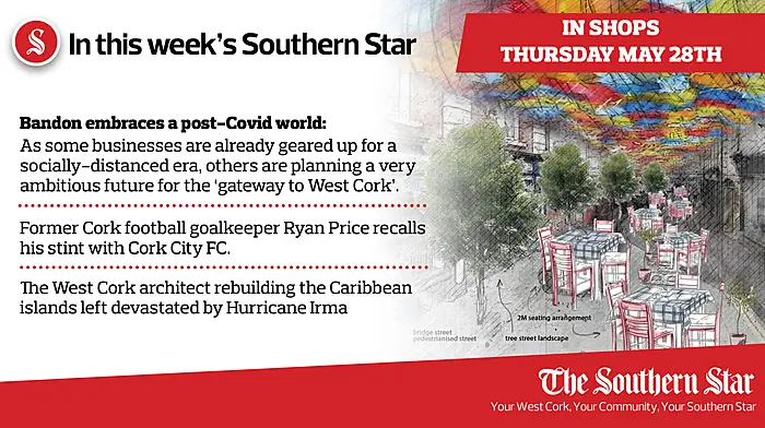 In this week's Southern Star: Bandon embraces a post-Covid world; Former Cork football goalkeeper Ryan Price recalls his stint with Cork City FC; The West Cork architect rebuilding the Caribbean islands left devastated by Hurricane Irma Image