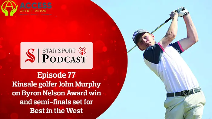 PODCAST: Kinsale golfer John Murphy on Byron Nelson Award win and semi-finals set for Best in the West Image