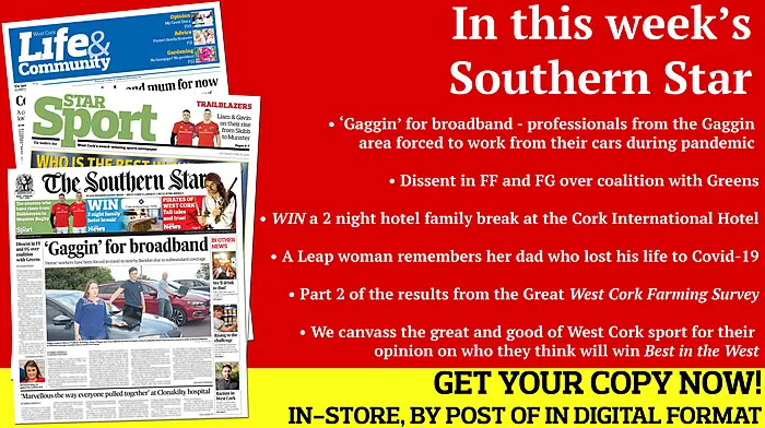 ‘Gaggin’ for broadband - professionals from the Gaggin area forced to work from their cars during pandemic; Dissent in FF and FG over coalition with Greens; WIN a 2 night hotel family break at the Cork International Hotel; A Leap woman remembers her dad who lost his life to Covid-19; We canvass the great and good of West Cork for their opinion on who they think will win Best in the West; Image