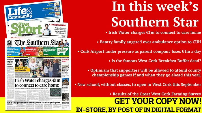Irish Water charges €1m to connect to care home; Survey reveals farmers under pressure from milk prices; Call for more garda resources after stabbing; Bantry family angered over ambulance option to CUH; Stolen van was tracked doing 151kph and found in Macroom; Cork Airport under pressure as parent loses €1m a day; Cork star Niamh Cotter calls on GAA to publically support anti-racism movement; Skibb rower Eugene Coakley reflects on his 2004 Olympic experience; Interview with Rosscarbery ladies' footballer Laura MacMahon; St James' Eoin Deasy on life & GAA in New York; Local managers share their thoughts on GAA's return to action; New school, without classes and curriculum, to open in West Cork this September Image