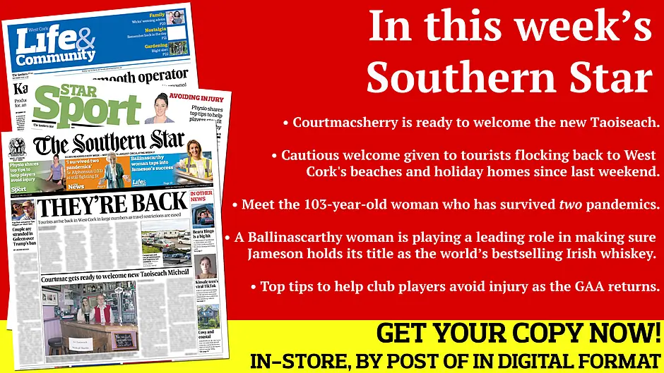 Plans for Taoiseach Micheal Martin to be feted in Courtmacsherry; Couple stranded in Goleen over Trump’s travel ban; Meet the 104-year-old woman who has survived two pandemics; County championships' schedule unveiled; Physio's tips for GAA players to avoid injury;  Meet the Ballinascarthy woman playing a leading role in making sure Jameson holds its title as the world’s bestselling Irish whiskey Image