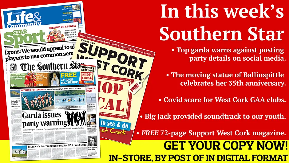 Garda's party warning; Back to Ballinspittle; Covid scare for West Cork GAA clubs; Carbery camogie team pulls out of championship; Big Jack provided soundtrack to our youth; Humans of West Cork; FREE 72-page Support West Cork magazine Image