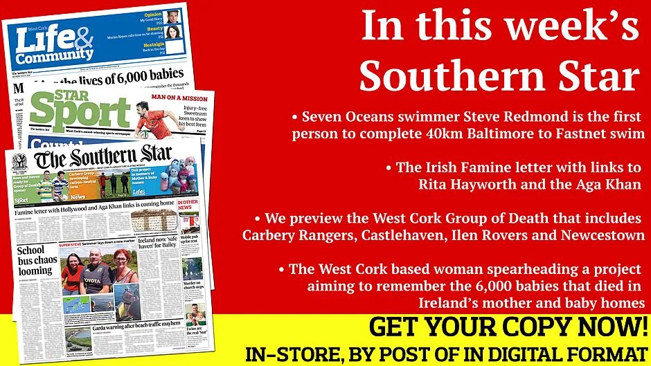 Steve Redmond completes 40km Baltimore to Fastnet swim; The Irish Famine letter with links to Rita Hayworth and the Aga Khan; The West Cork senior football Group of Death; Darren Sweetnam hoping for injury-free run; Marking the lives of 6,000 babies Image