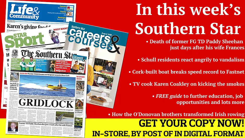 Death of former FG TD Paddy Sheehan; Schull residents react angrily to vandalism in town centre; Cork-built boat breaks speed record to Fastnet; How the O'Donovan brothers changed rowing; West Cork through to county semi-final; TV cook Karen Coakley from Bantry on kicking the smokes Image