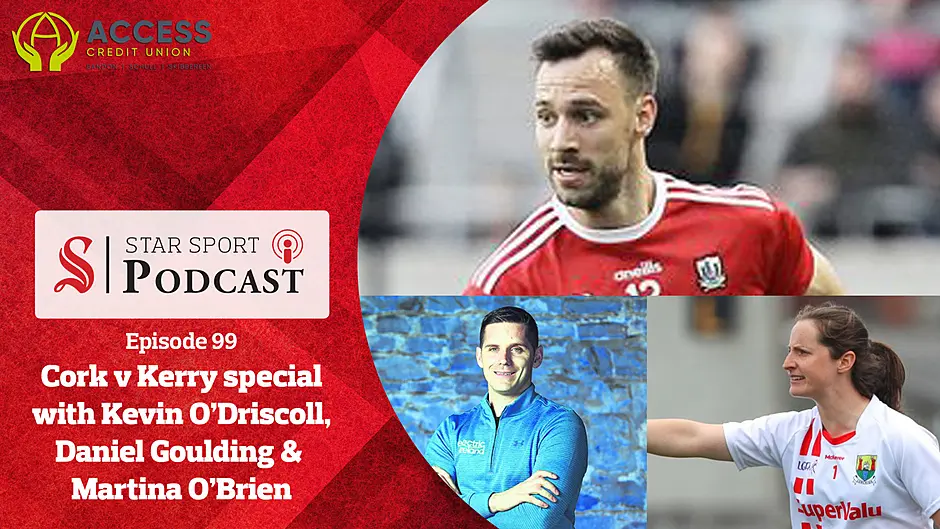 PODCAST: Cork v Kerry special with Kevin O'Driscoll, Daniel Goulding & Martina O'Brien Image