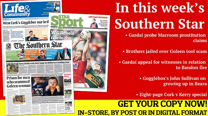 Gardaí probe Macroom prostitution claims; Brothers jailed over Goleen tool scam; Leap nuns have 'no connection' with Catholic church; Eight-page Cork v Kerry special; Mick Galwey impressed with West Cork rugby gang; West Cork's Gogglebox star Image