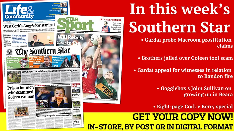 Gardaí probe Macroom prostitution claims; Brothers jailed over Goleen tool scam; Leap nuns have 'no connection' with Catholic church; Eight-page Cork v Kerry special; Mick Galwey impressed with West Cork rugby gang; West Cork's Gogglebox star Image