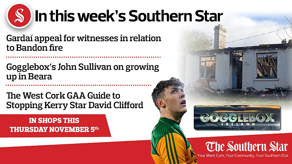 In this week's Southern Star: Witnesses sought in Bandon fire; Gogglebox's John Sullivan on growing up in Beara; The West Cork GAA Guide to Stopping Kerry Star David Clifford Image