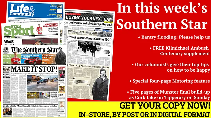 Bantry says: Please help us; FREE Kilmichael Ambush Centenary supplement; Renovated period house in Castletownshend village for €395,000; Special four-page Motoring feature; Five pages of Munster final build-up; 18 reasons to be cheerful Image