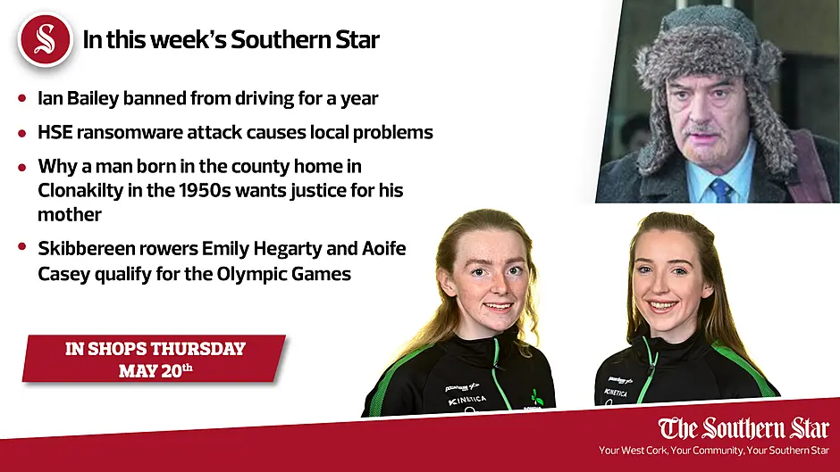 In this week's Southern Star: Ian Bailey banned from driving for a year; HSE ransomware attack causes local problems; Skibbereen rowers Emily Hegarty and Aoife Casey qualify for the Olympic Games Image