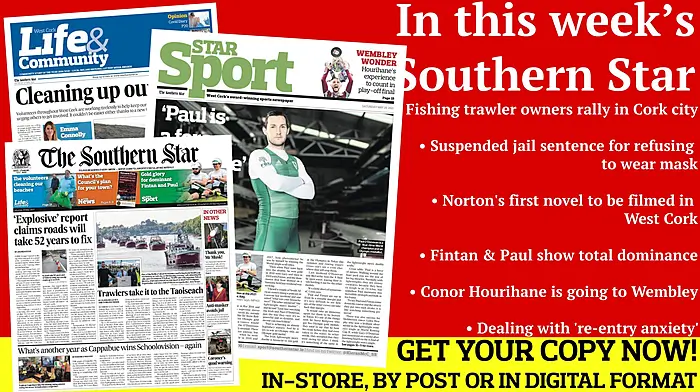 Rallying to the cause; Suspended jail sentence for refusing to wear mask; Norton's first novel to be filmed in West Cork; Fintan & Paul show total dominance; Conor Hourihane is going to Wembley; Dealing with 're-entry anxiety' Image