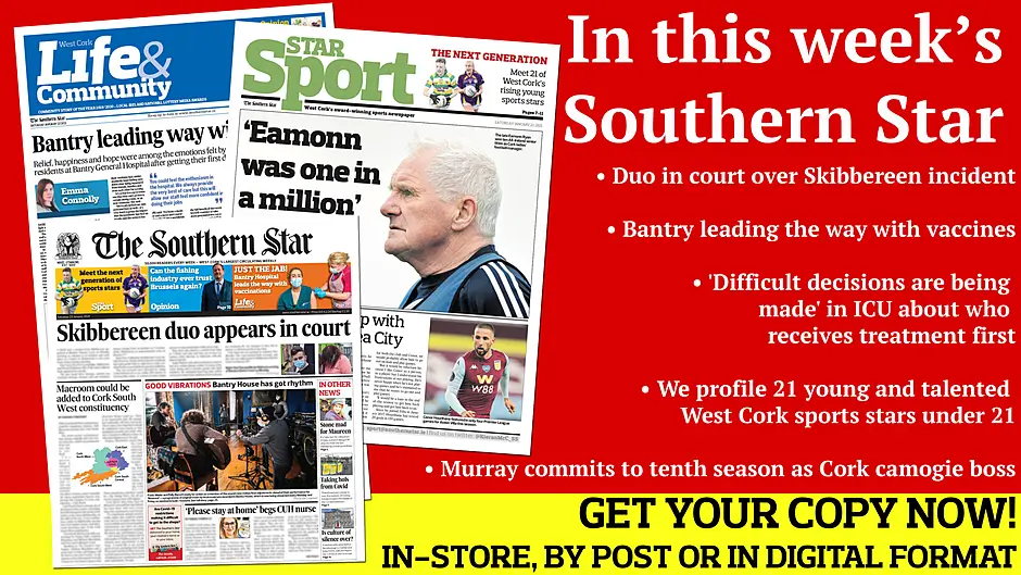 Duo in court over Skibbereen incident; 'Difficult decisions are being made' in ICU about who receives treatment first; Bantry leading the way with vaccines; We profile 21 young and talented West Cork sports stars under 21 Image