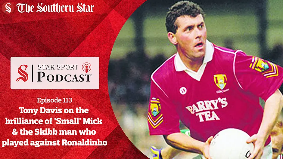 PODCAST: Tony Davis remembers the brilliance of 'Small' Mick & the Skibbereen man who shared a pitch with Ronaldinho Image