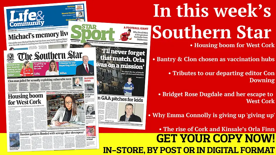 Housing boom for West Cork; Bandon homes flooded with sewage; Bantry & Clon chosen as vaccination hubs; The Rise of Orla Finn; Small Mick was Skibb's greatest footballer; Emma Connolly on why she's giving up 'giving up' for lent Image