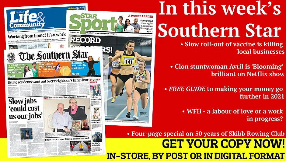 Slow roll-out of vaccine  is killing local businesses; Clon stuntwoman Avril is 'Blooming' brilliant on Netflix show;  Four-page special on 50 years of Skibb Rowing Club; WFH - a labour of love or  a work in progress?; PLUS your FREE GUIDE to making your money go further in 2021 Image