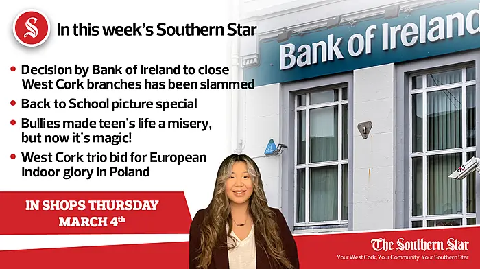 In this week's Southern Star: Decision by Bank of Ireland to close branches slammed, Back to School picture special, Bullies made teen's life a misery, but now it's magic!, West Cork trio bid for European Indoor glory in Poland Image