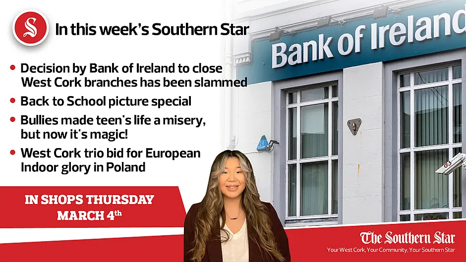 In this week's Southern Star: Decision by Bank of Ireland to close branches slammed, Back to School picture special, Bullies made teen's life a misery, but now it's magic!, West Cork trio bid for European Indoor glory in Poland Image