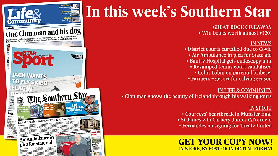 Win books worth almost €120!; District courts curtailed due to Covid; Air Ambulance in plea for State aid; Bantry Hospital gets endoscopy unit; Revamped tennis court vandalised; Colm Tobin on parental bribery!; Farmers, get set for calving season; Clon man shows the beauty of Ireland through his walking tours; Courceys’ heartbreak in Munster final; St James win Carbery Junior CD crown; Fernandes on signing for Treaty United Image