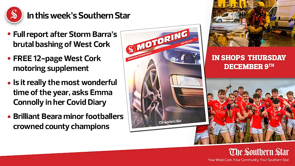 In this week's Southern Star: Storm Barra bashes West Cork, FREE 12-page West Cork motoring supplement & brilliant Beara minor footballers crowned county champions Image
